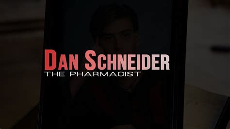 Dan schiender  Dan Schneider may be a pharmacist by profession, but he is a true hero by his actions and the sheer diligence with which he fights all odds